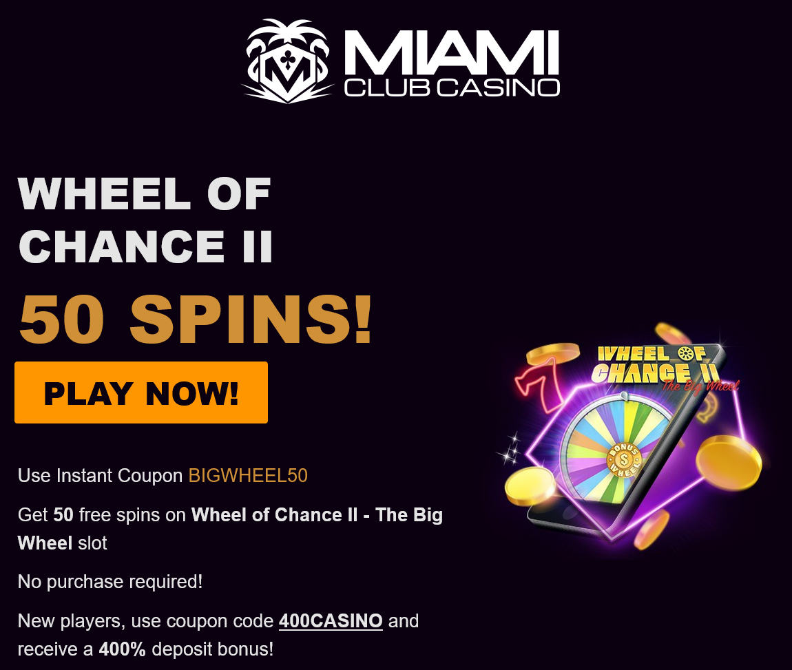 Miami Club
                                Wheel of Chance II 50 Free Spins
